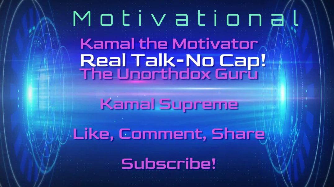 Motivation-No Cap-Real Talk-Kamal the Motivator